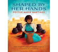 Shaped by Her Hands: Potter Maria Martinez