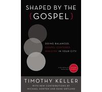 Shaped by the Gospel: Doing Balanced - Keller Timothy