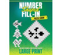 SHAPED NUMBER FILL-IN PUZZLE BOOK: 100 EASY TO READ, FUN TO SOLVE PUZZLES