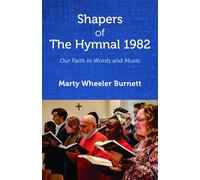 Shapers of The Hymnal 1982: Our Faith in Words and Music