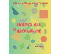 Shapes All Around Me: Help, I Need an Illustrator!