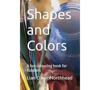 Shapes and Colors: A fun colouring book for toddlers