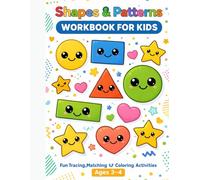 Shapes and Patterns Workbook for Kids: -Fun Tracing, Matching & Coloring Activities to Build Early Math Skills | Ages 3-4