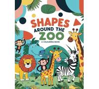 Shapes Around the Zoo: A Colouring Book