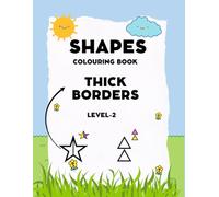 Shapes Coloring Book for Kids - Thick Borders (Level-2): Simple and Fun Shape Colouring Pages for Kids to Improve Pencil Grip, Focus, and Fine Motor Skills