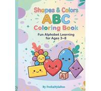 Shapes & Colors ABC Coloring Book: Fun Alphabet Learning For Ages 3-8