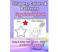 Shapes, Colors & Patterns Copy Coloring Book for Kids Ages 3-7: Learn to Copy and Color 72 Fun Designs | Early Learning Activity Book for Preschool & Kindergarten