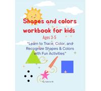 Shapes & Colors Workbook for Kids Ages 3-5: Learn to Trace, Color, and Recognize Shapes & Colors with Fun Activities