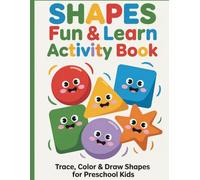 Shapes Fun & Learn Activity Book: Trace, Color & Draw Shapes for Preschool and Kindergarten Kids