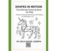 Shapes In Motion: The Ultimate Geometric Coloring Book for Kids