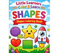 Shapes Learn and Color Coloring Book for Kids: Fun Shape Recognition and Easy Coloring Pages for Toddlers, Preschoolers, and Kindergarten Kids