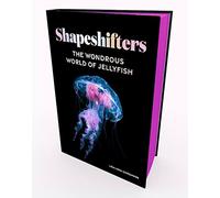 Shapeshifters: The Wondrous World of Jellyfish