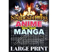 Shapeshifting Anime & Manga Word Search: 1000 Themed Puzzles to Test Your Knowledge and Imagination: A Fun and Challenging Word Find Puzzle Book for ... and Shape-Changing Anime & Manga