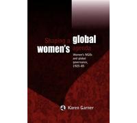 Shaping a Global Women's Agenda: Women's NGOs and Global Governance, 1925...