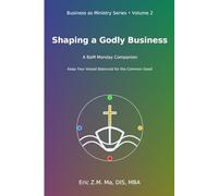 Shaping a Godly Business: A BaM Monday Companion: 2