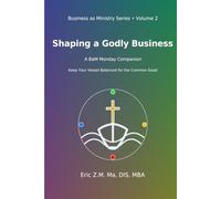 Shaping a Godly Business: A BaM Monday Companion