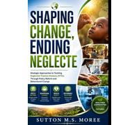 Shaping Change,Ending Neglect: Strategic Approaches to Tackling Neglected Tropical Diseases (NTDs) Through Policy Reform and Behavioural Change