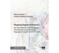Shaping Digital Architects dal CAD e BIM alla rappresentazione interattiva del progetto tramite linguaggi di programmazione visuale