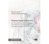 Shaping Digital Architects dal CAD e BIM alla rappresentazione interattiva del progetto tramite linguaggi di programmazione visuale