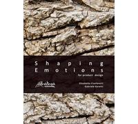 Shaping emotions for product design. Ediz. illustrata