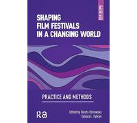 Shaping Film Festivals In a Changing World: Practice and Methods