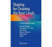 Shaping for Cleaning the Root Canals: A Clinical-Based Strategy