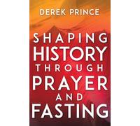 Derek Prince Shaping History Through Prayer and Fasting (Tascabile)