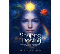 SHAPING OUR DESTINY: Body Reading and Recommendations for Health, Love, and Life Path