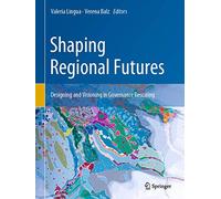Shaping Regional Futures: Designing and Visioning in Governance Rescaling