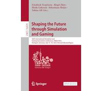 Shaping the Future through Simulation and Gaming: 56th International Simulation and Gaming Association Conference, ISAGA 2025, Stuttgart, Germany, July 15-18, 2025, Revised Selected Papers