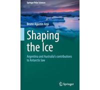 Shaping the Ice: Argentina and Australia's contributions to Antarctic law