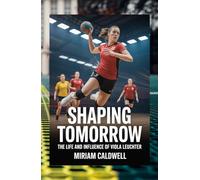 SHAPING TOMORROW: THE LIFE AND INFLUENCE OF VIOLA LEUCHTER