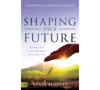 Shaping Your Future: Releasing Your Destiny Through the Power of the Seed