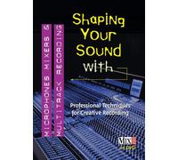 Shaping Your Sound Series - Shaping Your Sound Series Part