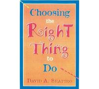 SHAPIRO Choosing the Right Thing to Do (Tascabile)