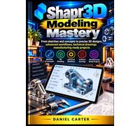 Shapr3D Modeling Mastery: From sketches and concepts to precise 3D designs, advanced workflows, technical drawings and manufacturing ready projects