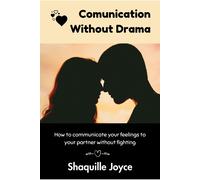 Shaquille Joyce Communication Without Drama: How to communicate your (Tascabile)