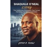 SHAQUILLE O'NEAL STORY: The Leadership Philosophy That Turned Hardship into Global Inspiration