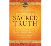 Unveiling Your Sacred Truth Through the Kalachakra Path, Book Three: The
