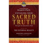 Shar Khentrul J Unveiling Your Sacred Truth through the Kalachakra P (Tascabile)