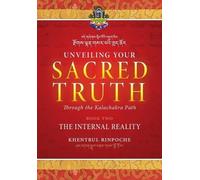Shar Khentrul J Unveiling Your Sacred Truth through the Kalachakra P (Tascabile)