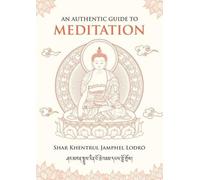 Shar Khentrul Jamphel Lodrö An Authentic Guide to Meditation (Tascabile)