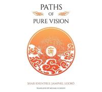 Shar Khentrul Jamphel Lodrö Paths of Pure vision (Tascabile)