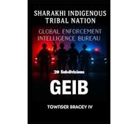 Sharakhi Indigenous Tribal Nation: Global Enforcement Intelligence Bureau (GEIB) 20 subdivisions