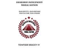 Sharakhi Indigenous Tribal Nation: Our Identity, Our Heritage, Our Culture, Our Lineage