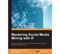 Sharan Kumar Ravindran Vikram Gar Mastering Social Media Mining with (Digital)