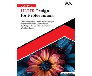 Sharanpreet Kaur Ultimate UI/UX Design for Professionals (Digital download)