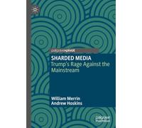 SHARDED MEDIA: Trump’s Rage Against the Mainstream