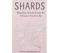SHARDS: Bleeding Words From the Person I Used to Be