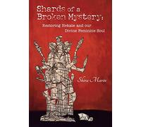 Shira Marin – Shards of a Broken Mystery: Restoring Hekate and our Divine Feminine Soul – Tascabile